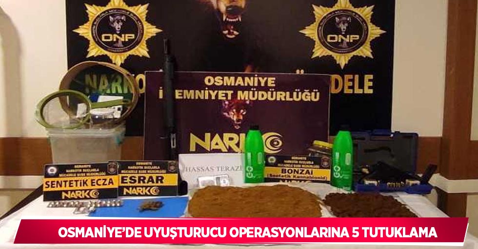 Osmaniye’de uyuşturucu operasyonlarına 5 tutuklama