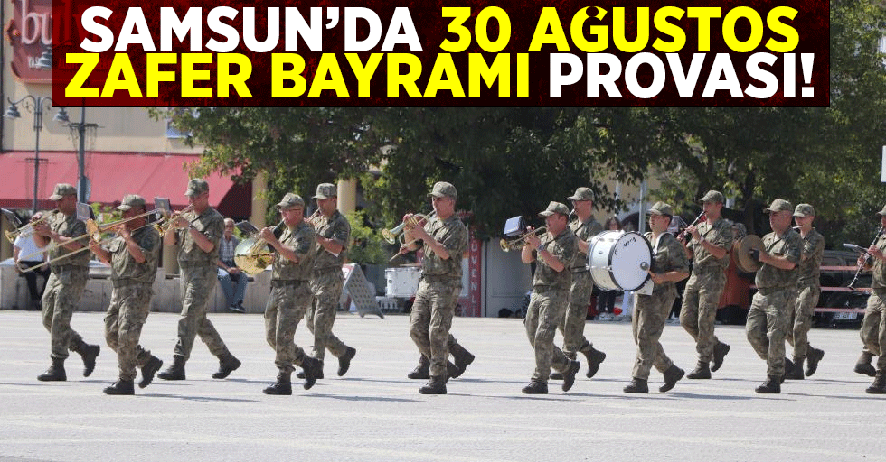 Samsun'da 30 Ağustos Zafer Bayramı Provası