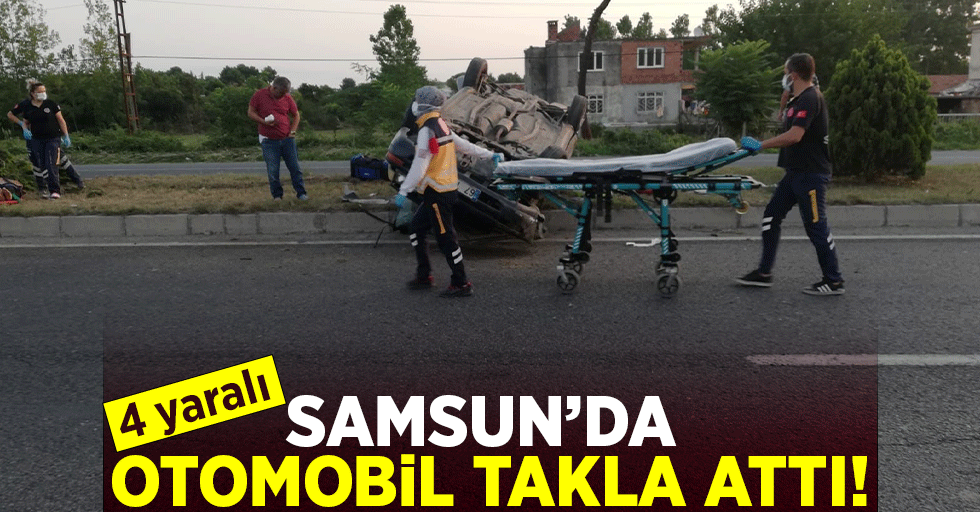 Samsun'da Otomobil Takla Attı! 4 yaralı