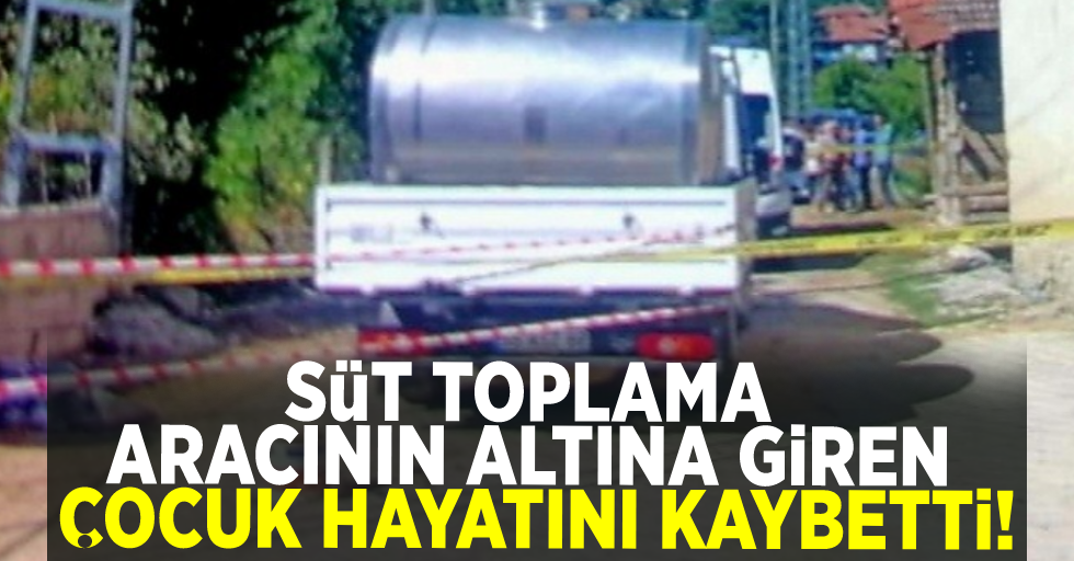 Samsun'da Süt Toplama Aracının Altına Giren Çocuk Hayatını Kaybetti!