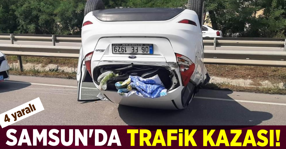 Samsun'da Trafik Kazası! 4 yaralı