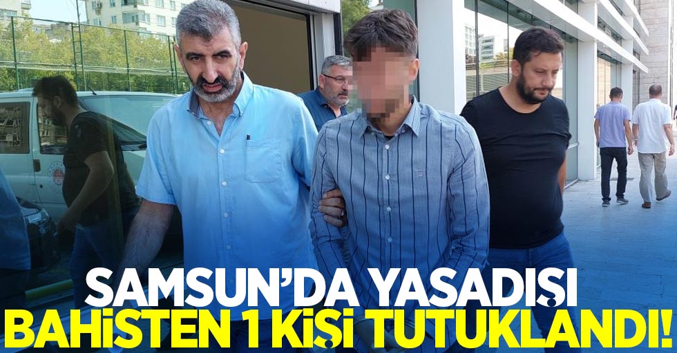 Samsun'da Yasadışı Bahisten 1 Kişi Tutuklandı!