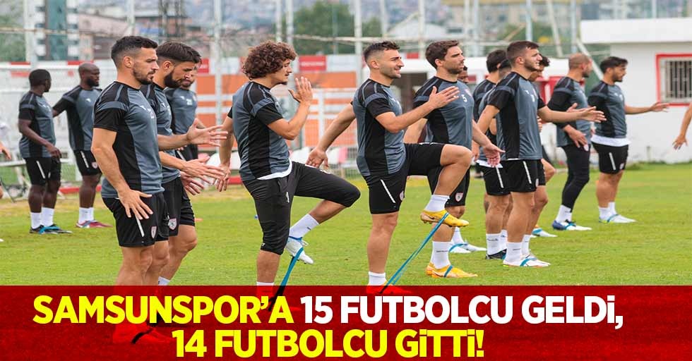 Samsunspor'a 15 Futbolcu Geldi, 14 Futbolcu Gitti