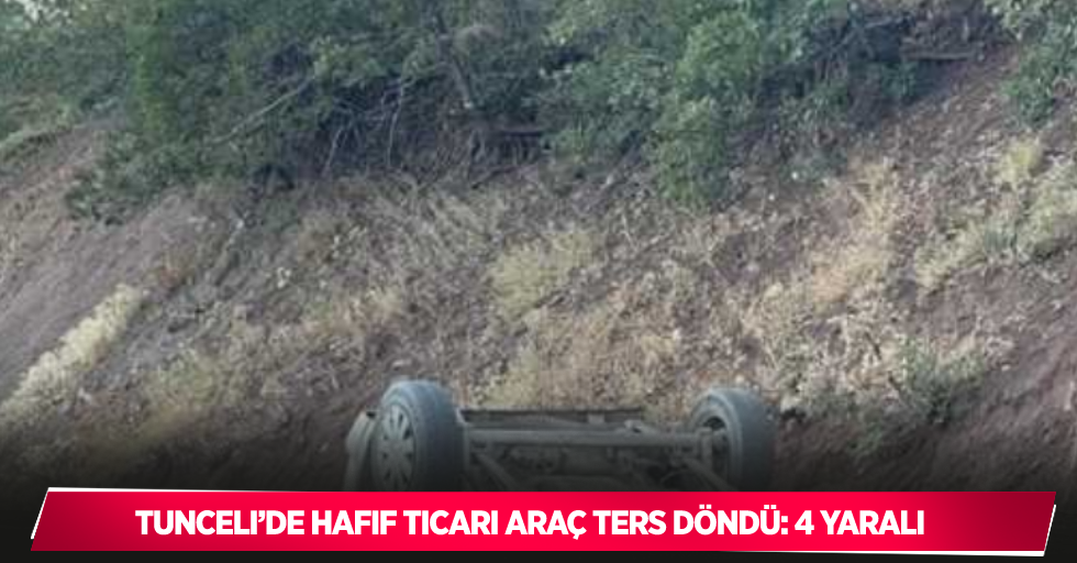 Tunceli’de hafif ticari araç ters döndü: 4 yaralı