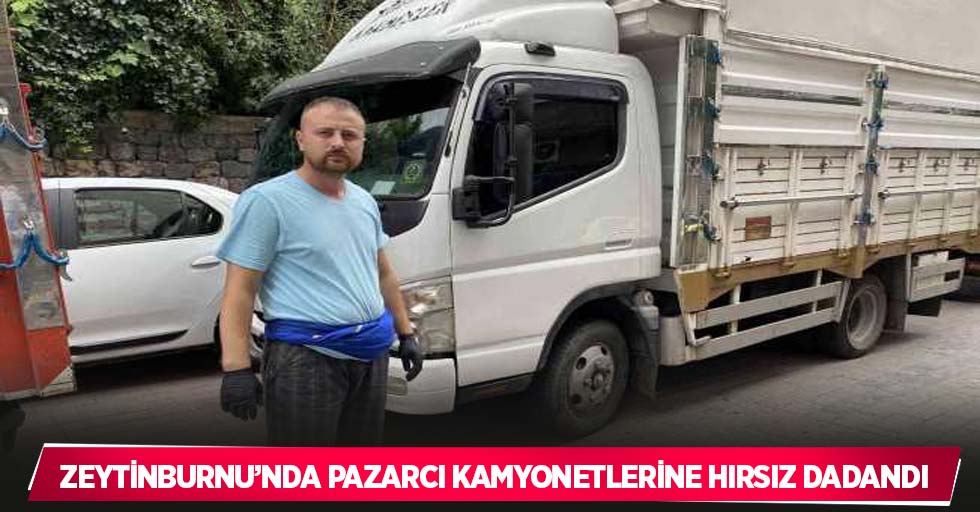Zeytinburnu’nda pazarcı kamyonetlerine hırsız dadandı