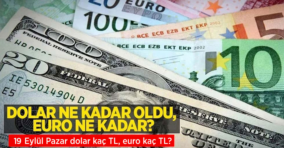 19 Eylül Pazartesi dolar ne kadar oldu, euro ne kadar? 18 Eylül 2022 Pazar dolar kaç TL, euro kaç TL?