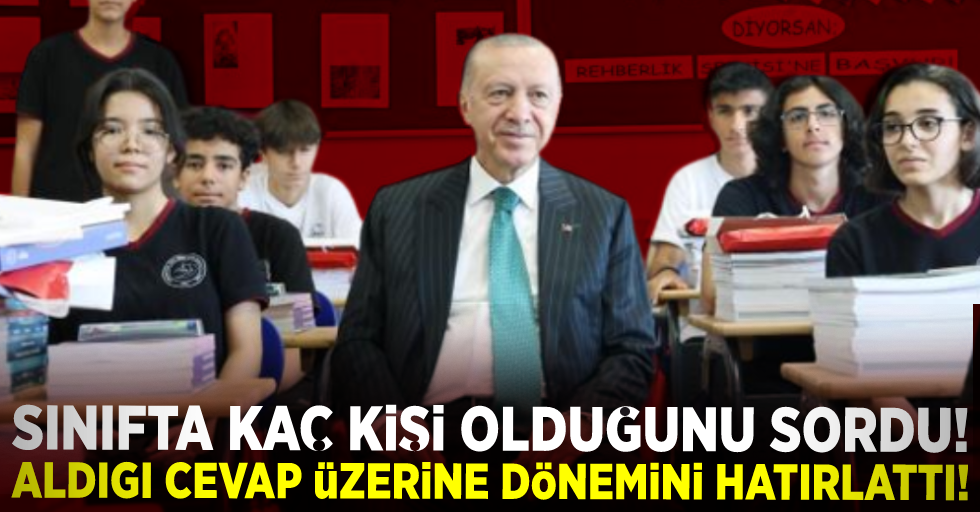 Cumhurbaşkanı Erdoğan Sınıfta Kaç Öğrenci Var Diye Sordu! Aldığı Cevap Sonrası Kendi Dönemini Hatırlattı!