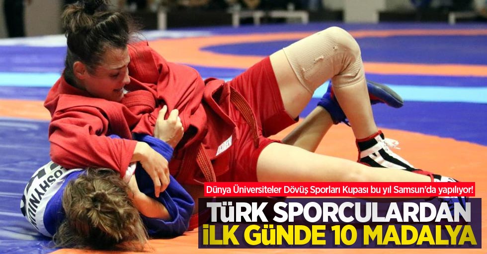 Dünya Üniversiteler Dövüş Sporları Kupası bu yıl Samsun'da yapılıyor! Türk sporculardan ilk günde 10 madalya
