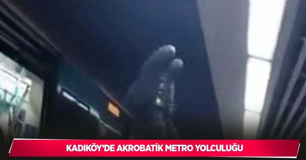 Kadıköy’de akrobatik metro yolculuğu