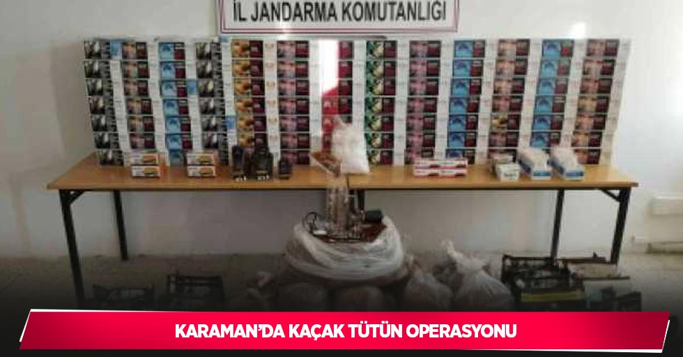 Karaman’da kaçak tütün operasyonu