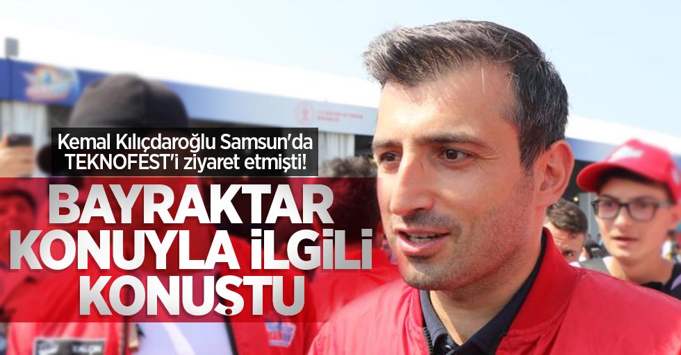 Kemal Kılıçdaroğlu Samsun'da TEKNOFEST'i ziyaret etmişti! Bayraktar konuyla ilgili konuştu