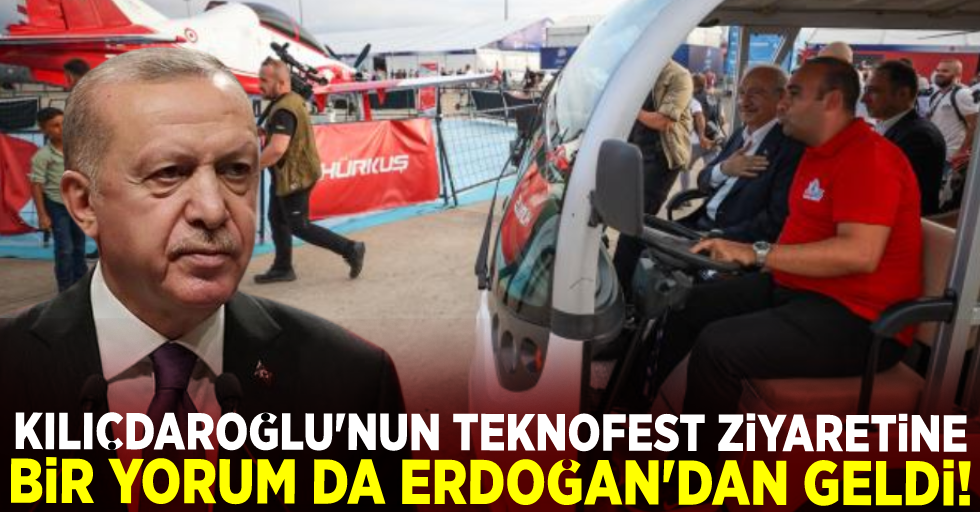 Kılıçdaroğlu'nun Teknofest Ziyaretine Bir Yorum Da Erdoğan'dan Geldi!