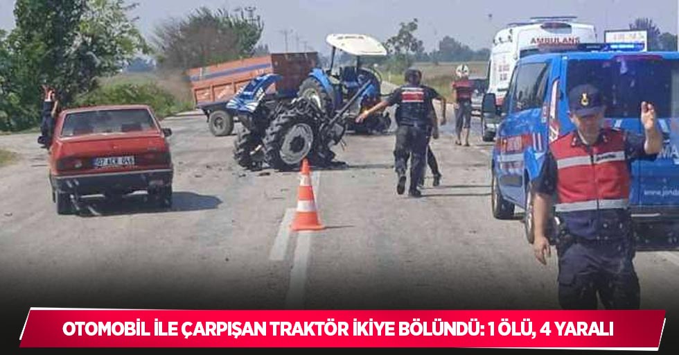 Otomobil ile çarpışan traktör ikiye bölündü: 1 ölü, 4 yaralı