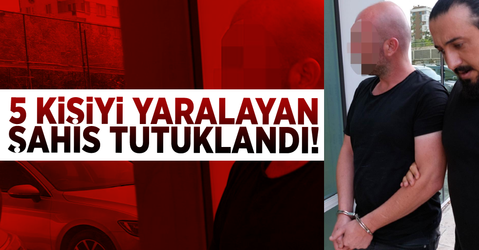 Samsun'da 5 Kişiyi Yaralayan Şahıs Tutuklandı!