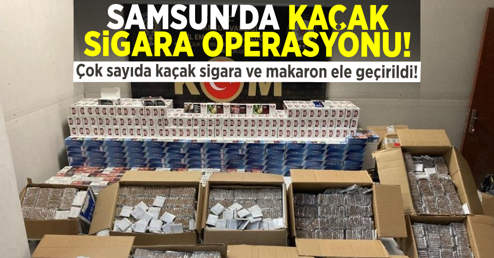 Samsun'da Kaçak Sigara Operasyonu! Çok Sayıda Makaron ve Kaçak Sigara Ele Geçirildi!