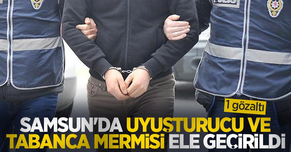 Samsun'da uyuşturucu ve tabanca mermisi ele geçirildi: 1 gözaltı