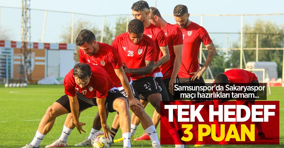 Samsunspor'da Sakaryaspor maçı hazırlıkları tamam... TEK HEDEF 3 PUAN  