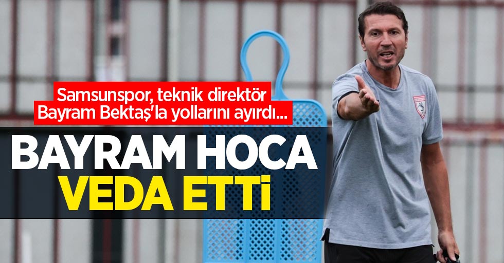 Samsunspor, teknik direktör Bayram Bektaş'la yollarını ayırdı...  BAYRAM HOCA  VEDA ETTİ