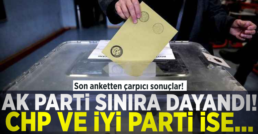 Son Seçim Anketinden Çarpıcı Sonuçlar! Ak Parti Sınıra Dayandı! CHP ve İYİ Parti İse...