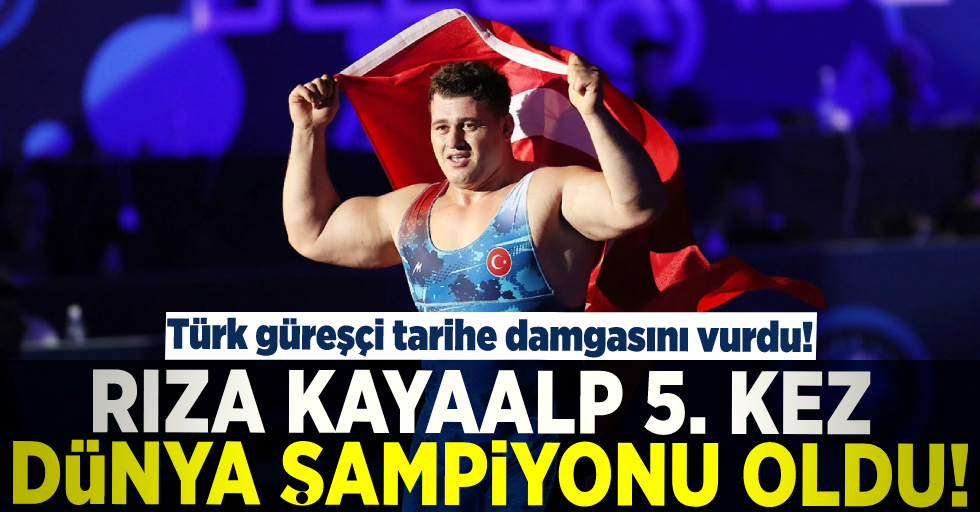Türk Güreşçi Tarihe Geçti! Rıza Kayalp 5. Kez Dünya Şampiyonu Oldu!