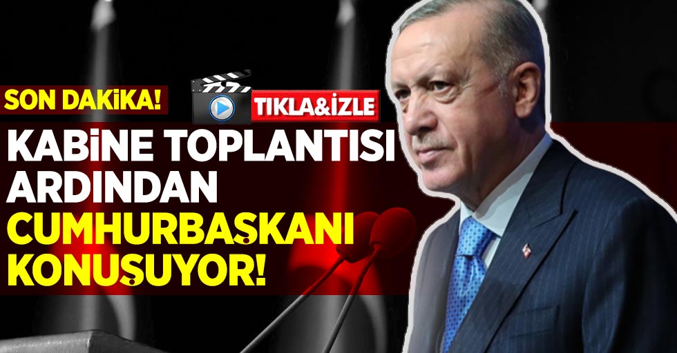 Cumhurbaşkanı Erdoğan Kabine Toplantısı Sonrası Açıklamalarda Bulunuyor!