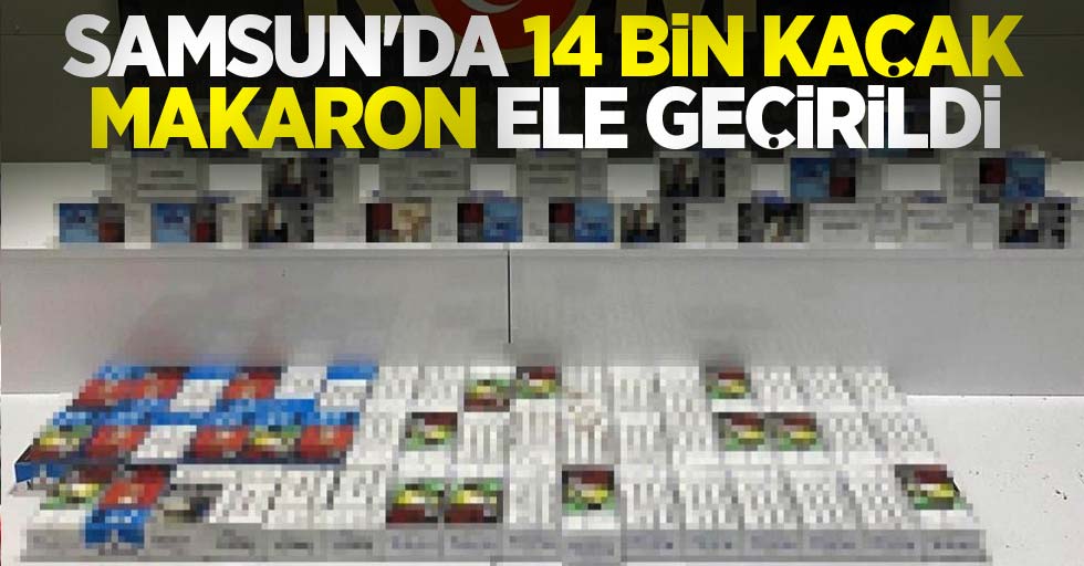 Samsun'da 14 bin kaçak makaron ele geçirildi