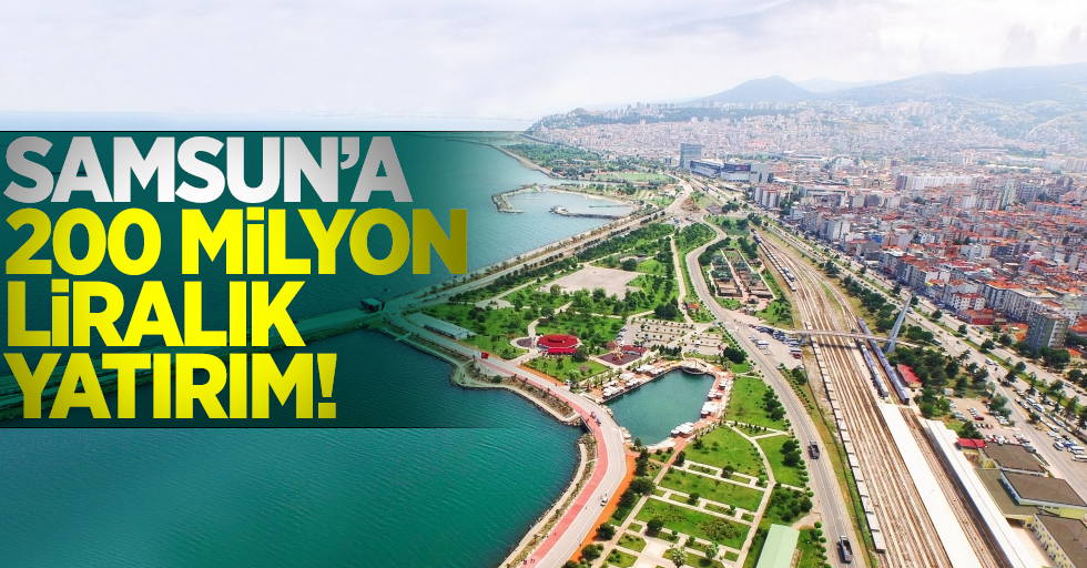 Samsun'da 200 Milyon Liralık Dev Yatırım!
