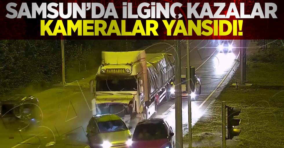 Samsun'da İlginç Kazalar Kameralara Yansıdı!