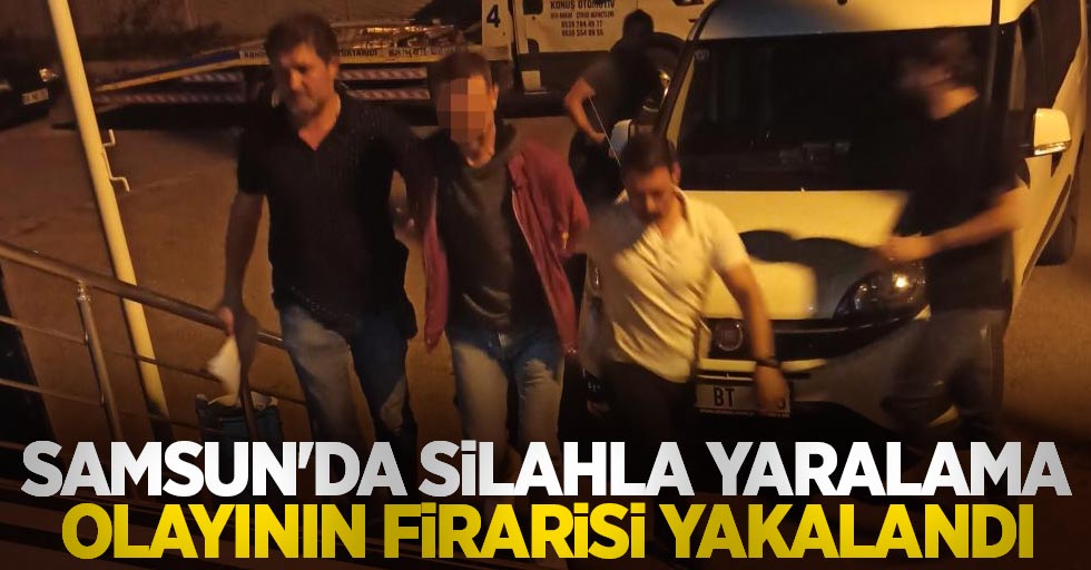 Samsun'da silahla yaralama olayının firarisi yakalandı