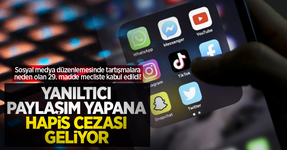 Sosyal medya düzenlemesinde tartışmalara neden olan 29. madde mecliste kabul edildi! Yanıltıcı paylaşım yapana hapis cezası geliyor