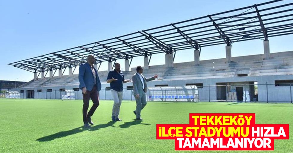 Tekkeköy ilçe stadyumu hızla tamamlanıyor