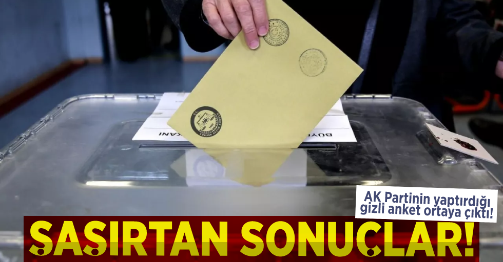 AK Parti'nin Yaptırdığı Gizli Anketten Çarpıcı Sonuçlar Ortaya Çıktı!