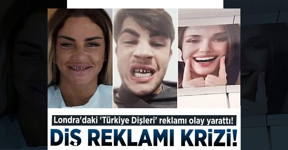 Diş Reklamı Skandalı! Londra'da 'Türkiye Dişleri' Reklamı Olay Yarattı!
