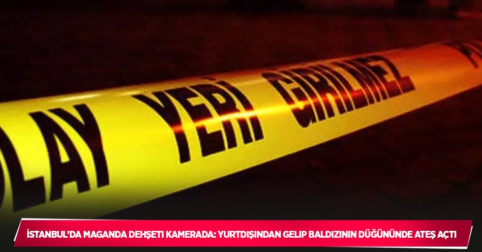İstanbul’da maganda dehşeti kamerada: Yurtdışından gelip baldızının düğününde ateş açtı