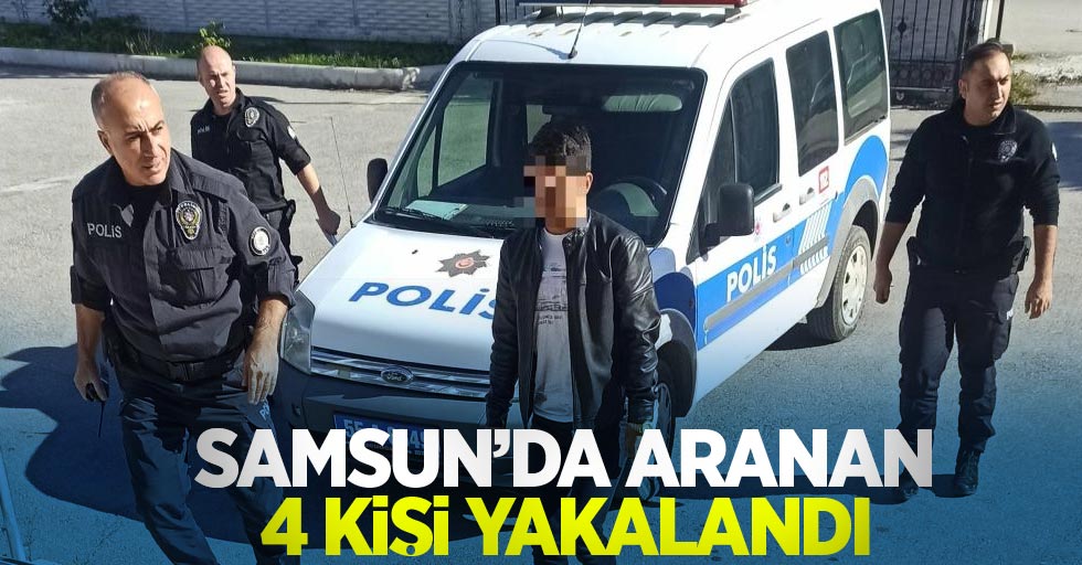 Samsun'da aranan 4 şahıs yakalandı