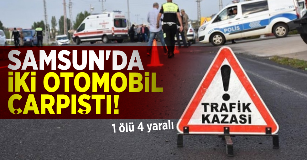 Samsun'da Feci Kaza! 1 ölü 4 yaralı
