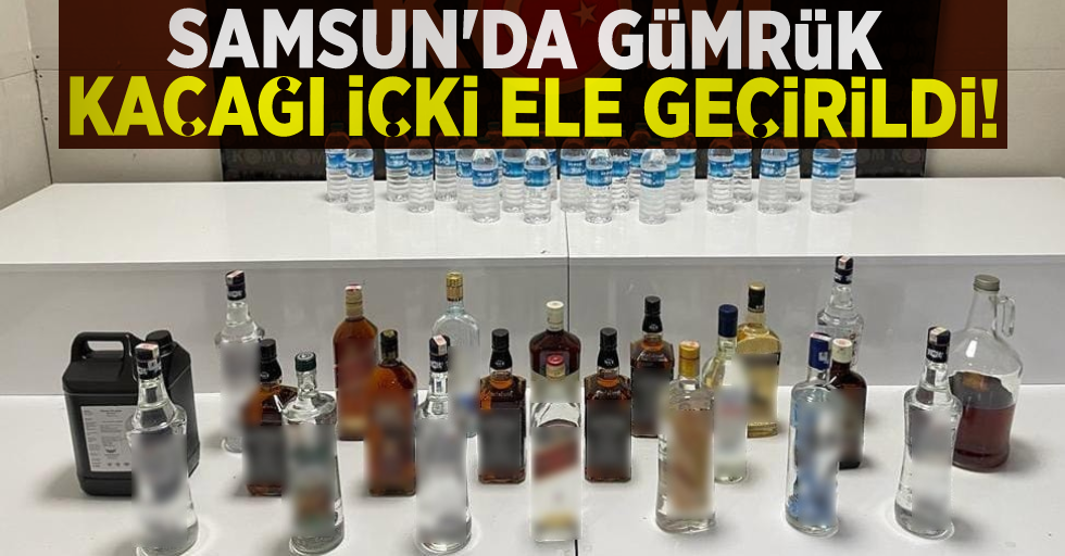 Samsun'da Gümrük Kaçağı İçki Ele Geçirildi!