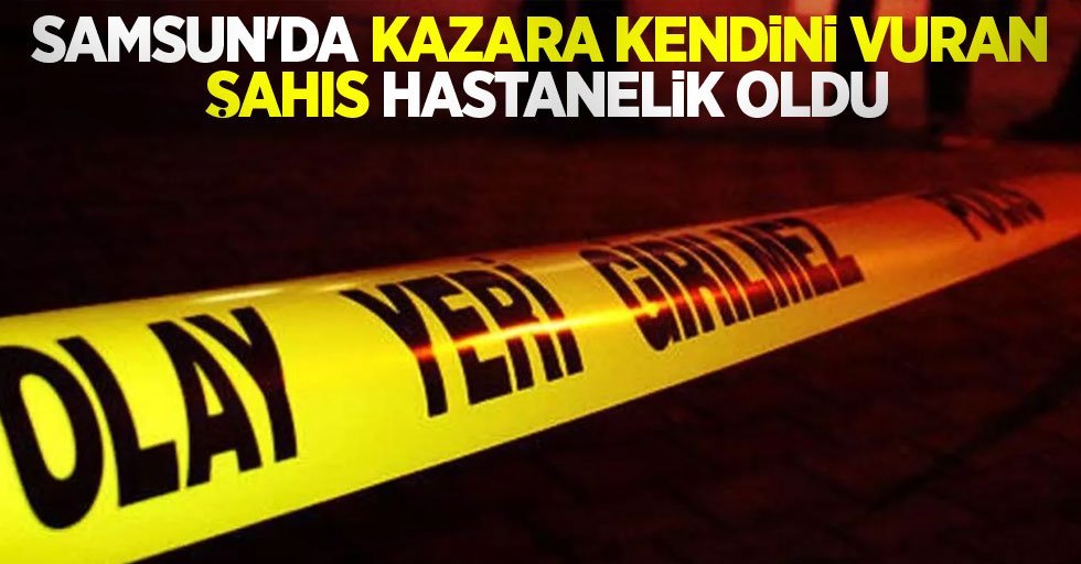Samsun'da kazara kendini vuran şahıs hastanelik oldu