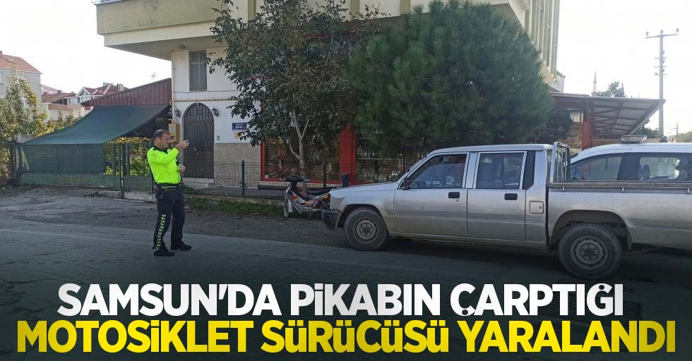 Samsun'da pikabın çarptığı motosiklet sürücüsü yaralandı