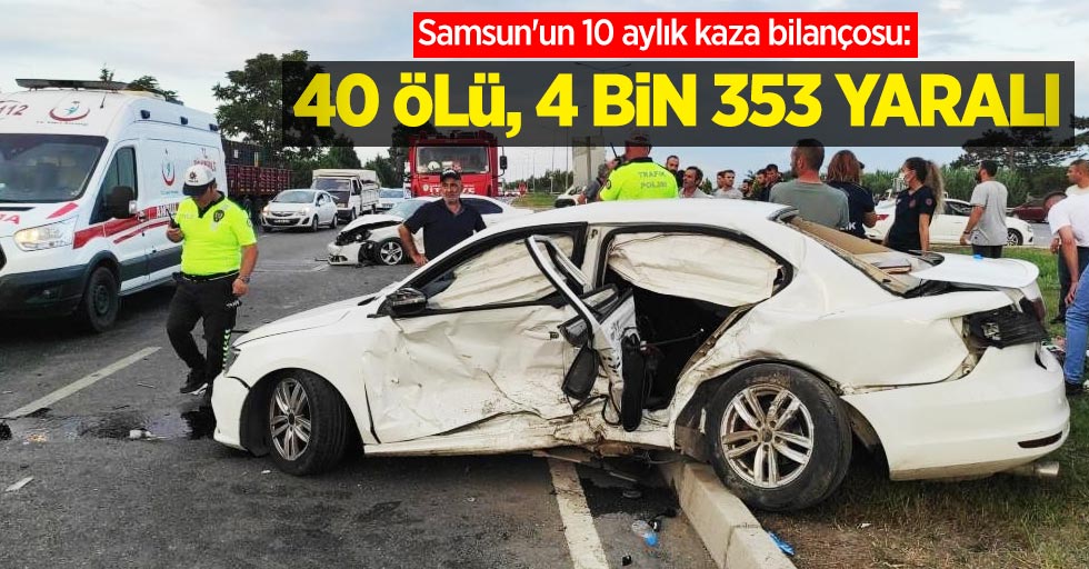 Samsun'un 10 aylık kaza bilançosu: 40 ölü, 4 bin 353 yaralı