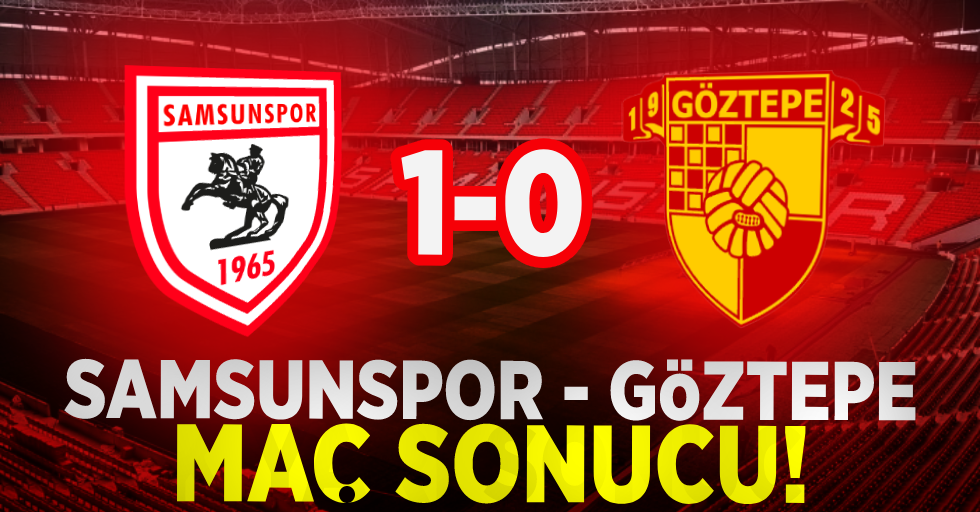 Samsunspor - Göztepe 1-0 (Maç Sonucu)
