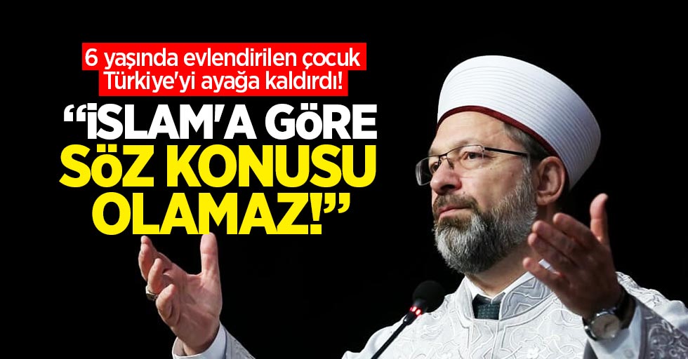 6 yaşında evlendirilen çocuk Türkiye'yi ayağa kaldırdı! Diyanet'ten ilk açıklama geldi: İslam'a göre söz konusu olamaz!