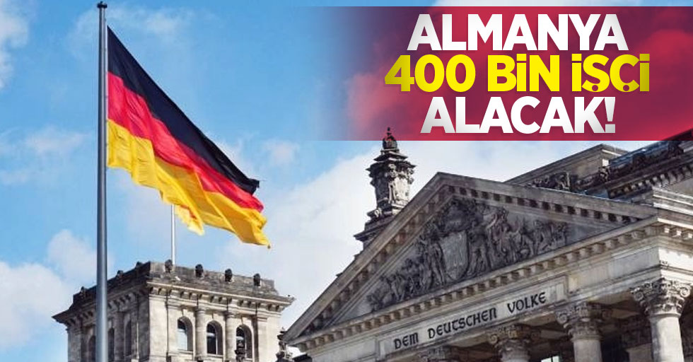 Almanya 400 bin işçi alacak!