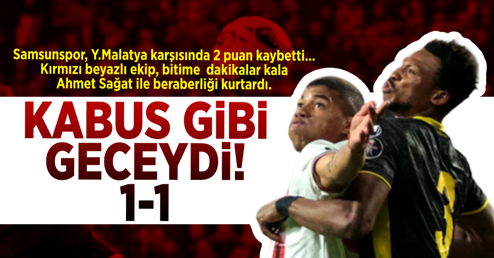 Kabus Gibi Bir Geceydi! 1-1 Samsunspor, Y.Malatya karşısında 2 puan kaybetti... Kırmızı beyazlı ekip, bitime dakikalar kala Ahmet Sağat ile beraberliği kutardı. 