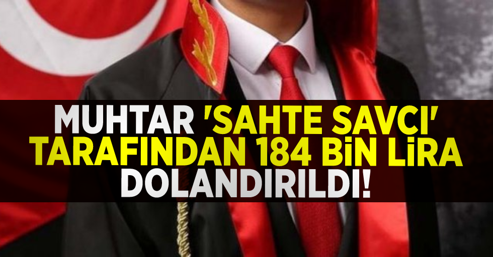 Samsun'da Muhtar 'Sahte Savcı' Tarafından Telefonla 184 Bin Lira Dolandırıldı!