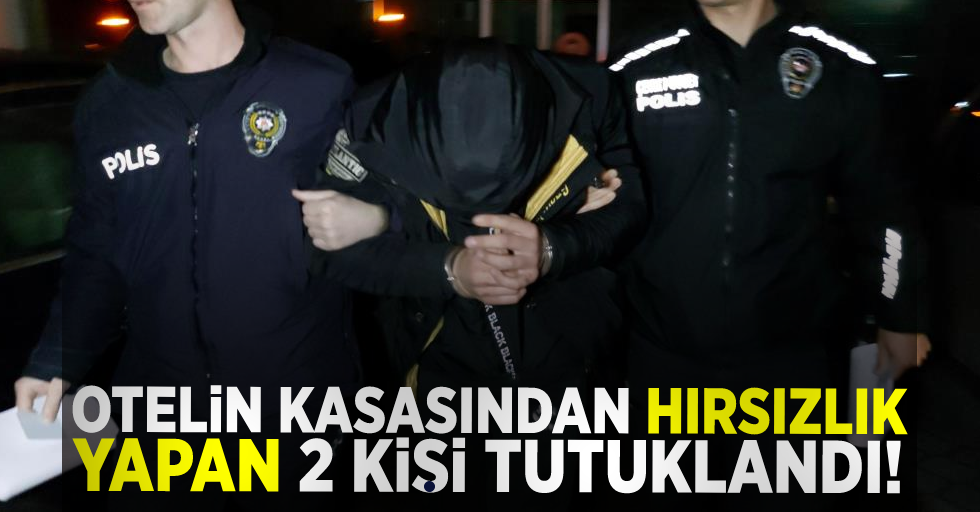 Samsun'da Otelin Kasasından Hırsızlık Yapan 2 Kişi Tutuklandı!