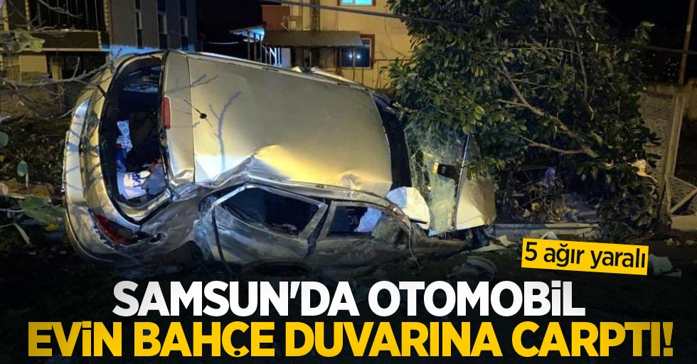 Samsun'da otomobil evin bahçe duvarına çarptı! 5 ağır yaralı