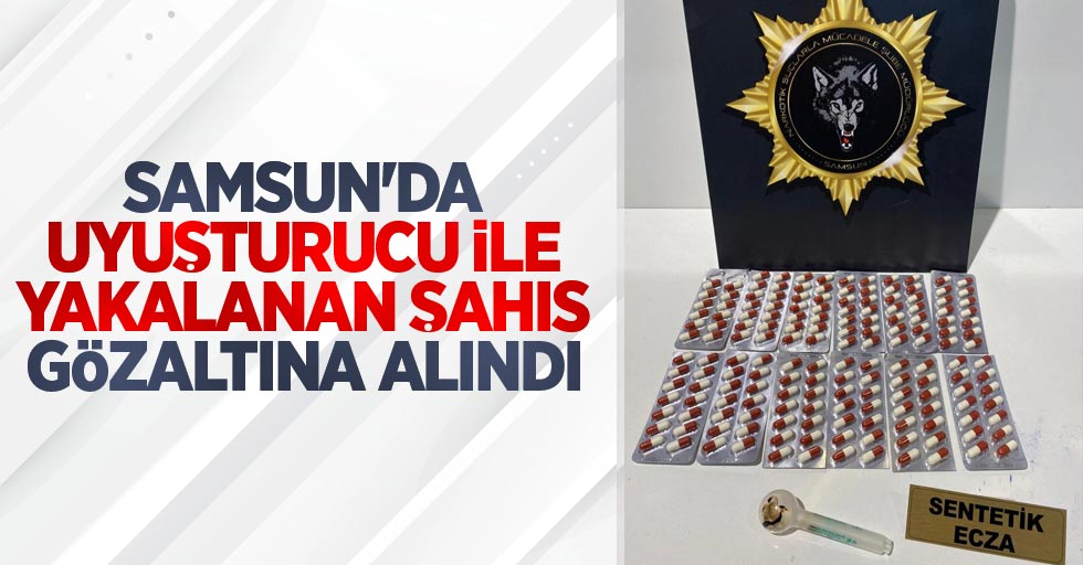 Samsun'da uyuşturucu ile yakalanan şahıs gözaltına alındı