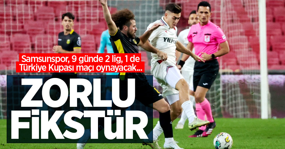 Samsunspor, 9 günde 2 lig, 1 de Türkiye Kupası maçı oynayacak... ZORLU FİSKTÜR 