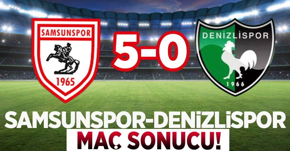 Samsunspor - Denizlispor (5-0) Maç Sonucu!